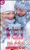 Il Natale più dolce. E-book. Formato EPUB ebook di Debbie Macomber