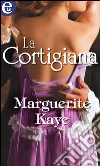 La cortigiana. E-book. Formato EPUB ebook di Marguerite Kaye