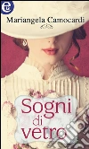 Sogni di vetro. E-book. Formato EPUB ebook