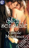 Sfida sensuale. E-book. Formato EPUB ebook di Carole Mortimer