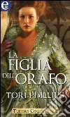 La figlia dell'orafo (eLit). E-book. Formato EPUB ebook di Tori Phillips