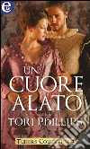 Un cuore alato (eLit). E-book. Formato EPUB ebook di Tori Phillips
