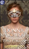 La donna mascherata (eLit). E-book. Formato EPUB ebook di Tori Phillips