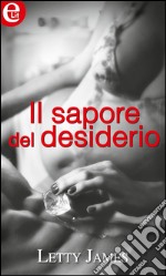 Il sapore del desiderio: eLit. E-book. Formato EPUB