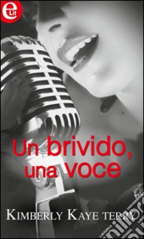 Un brivido, una voce (eLit). E-book. Formato EPUB ebook di Kimberly Kaye Terry