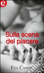 Sulla scena del piacere: eLit. E-book. Formato EPUB ebook