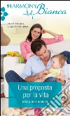 Una proposta per la vita: Harmony Bianca. E-book. Formato EPUB ebook