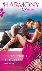 Scacco matto al re greco: Harmony Collezione. E-book. Formato EPUB ebook