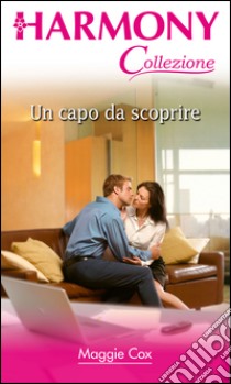 Un capo da scoprire: Harmony Collezione. E-book. Formato EPUB ebook di Maggie Cox