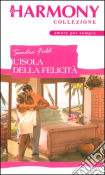 L'isola della felicità: Harmony Collezione. E-book. Formato EPUB ebook di Sandra Field