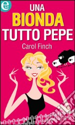 Una bionda tutto pepe: eLit. E-book. Formato EPUB ebook