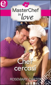 Chef cercasi: eLit. E-book. Formato EPUB ebook di Rosemary Carter