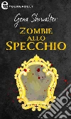 Zombie allo specchio (eLit). E-book. Formato EPUB ebook di Gena Showalter