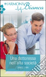 Una dottoressa nell'alta società: Harmony Bianca. E-book. Formato EPUB ebook