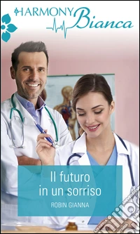 Il futuro in un sorriso: Harmony Bianca. E-book. Formato EPUB ebook