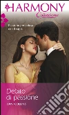 Debito di passione: Harmony Collezione. E-book. Formato EPUB ebook di Dani Collins