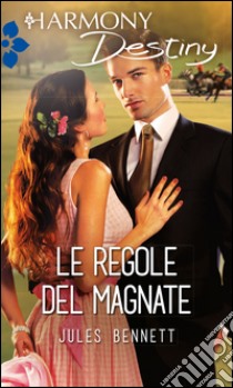 Le regole del magnate: Harmony Destiny. E-book. Formato EPUB ebook di Jules Bennett