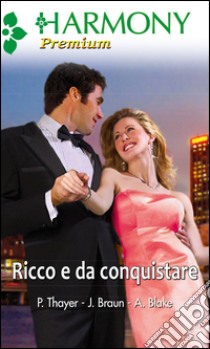 Ricco e da conquistare. E-book. Formato EPUB ebook di Jackie Braun