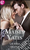 Un dolce incarico. E-book. Formato EPUB ebook di Maisey Yates