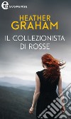 Il collezionista di rosse (eLit): eLit. E-book. Formato EPUB ebook