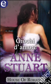 Giochi d'amore (eLit): eLit. E-book. Formato EPUB ebook di Anne Stuart