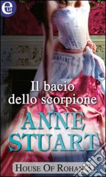 Il bacio dello scorpione (eLit): eLit. E-book. Formato EPUB ebook di Anne Stuart