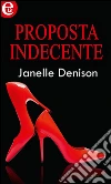 Proposta indecente. E-book. Formato EPUB ebook di Janelle Denison