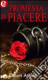 Promessa di piacere: eLit. E-book. Formato EPUB ebook di Dawn Atkins