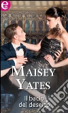 Il bacio del deserto. E-book. Formato EPUB ebook di Maisey Yates