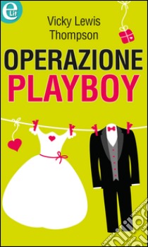 Operazione playboy: eLit. E-book. Formato EPUB ebook di Vicki Lewis Thompson