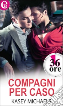 Compagni per caso: eLit. E-book. Formato EPUB ebook di Kasey Michaels