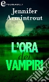 L'ora dei vampiri (eLit). E-book. Formato EPUB ebook di Jennifer Armintrout