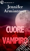 Cuore di vampiro (eLit). E-book. Formato EPUB ebook di Jennifer Armintrout