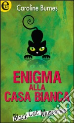 Enigma alla Casa Bianca: eLit. E-book. Formato EPUB ebook