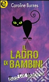 Il ladro di bambini. E-book. Formato EPUB ebook di Caroline Burnes