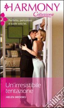 Un'irresistiblile tentazione: Harmony Collezione. E-book. Formato EPUB ebook di Helen Brooks