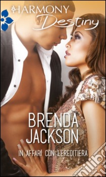 In affari con l'ereditiera: Harmony Destiny. E-book. Formato EPUB ebook di Brenda Jackson