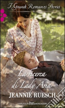 La ricerca di Lady Aria: I Grandi Romanzi Storici. E-book. Formato EPUB ebook di Jeannie Ruesch