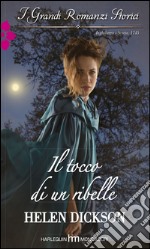 Il tocco di un ribelle: I Grandi Romanzi Storici. E-book. Formato EPUB ebook