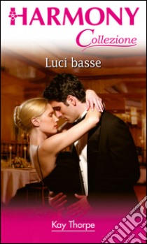 Luci basse: Harmony Collezione. E-book. Formato EPUB ebook di Kay Thorpe