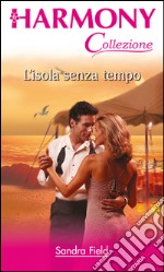 L'isola senza tempo: Harmony Collezione. E-book. Formato EPUB ebook