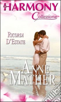 Ricordi d'estate: Harmony Collezione. E-book. Formato EPUB ebook di Anne Mather