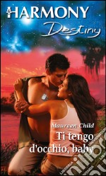 Ti tengo d'occhio, baby: Harmony Destiny. E-book. Formato EPUB ebook