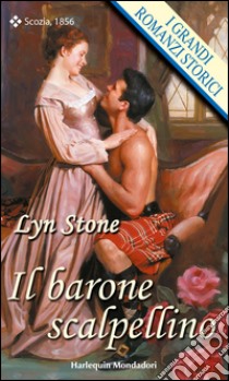 Il barone scalpellino: I Grandi Romanzi Storici. E-book. Formato EPUB ebook di Lyn Stone