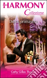 Dolce primavera: Harmony Collezione. E-book. Formato EPUB ebook