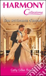 Una settimana d'amore: Harmony Collezione. E-book. Formato EPUB ebook