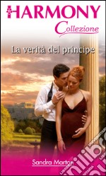 La verità del principe: Harmony Collezione. E-book. Formato EPUB ebook