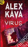 Virus: eLit. E-book. Formato EPUB ebook di Alex Kava