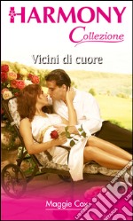 Vicini di cuore: Harmony Collezione. E-book. Formato EPUB ebook