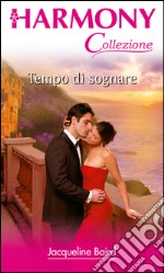 Tempo di sognare: Harmony Collezione. E-book. Formato EPUB ebook